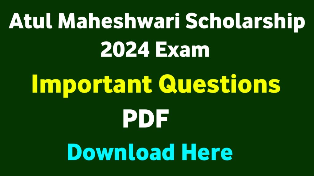 Atul Maheshwari Scholarship Important Questions 2024