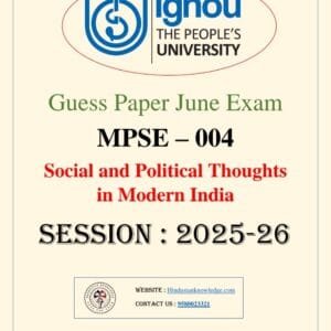 MPSE 004 Social and Political Thoughts in Modern India Guess Paper